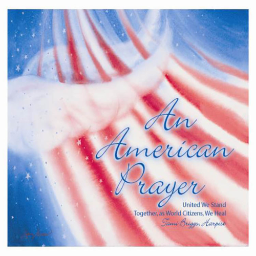 An American Prayer, United We Stand, Together as World Citizens We Heal, Tami Briggs, Harpist